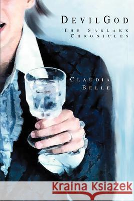 DevilGod: The Sarlakk Chronicles Belle, Claudia 9780595327959 iUniverse