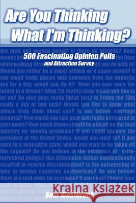 Are You Thinking What I'm Thinking?: 500 Fascinating Opinion Polls and Attraction Survey Westbrook, Sam 9780595327973