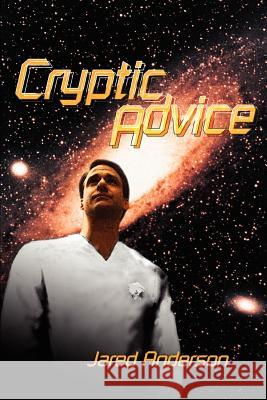 Cryptic Advice Jared Anderson 9780595329557 iUniverse