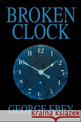 Broken Clock George Ebey 9780595329953 iUniverse