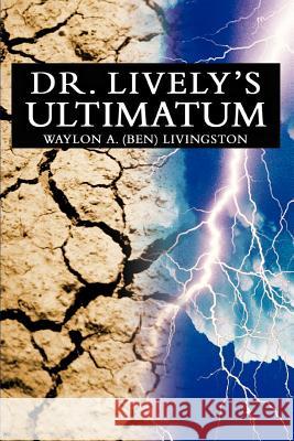 Dr. Lively's Ultimatum Waylon Livingston 9780595330362 iUniverse