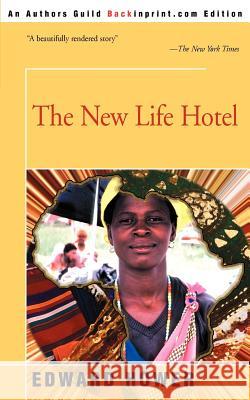 The New Life Hotel Edward Hower 9780595330386 Backinprint.com