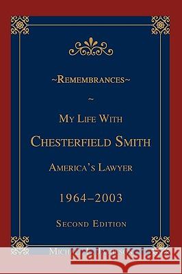 Remembrances: My Life with Chesterfield Smith: America's Lawyer Jamieson, Michael L. 9780595330515 iUniverse