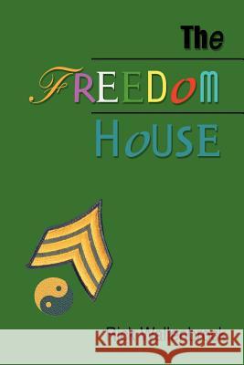 The Freedom House Rick Wallenbrock 9780595330928 iUniverse