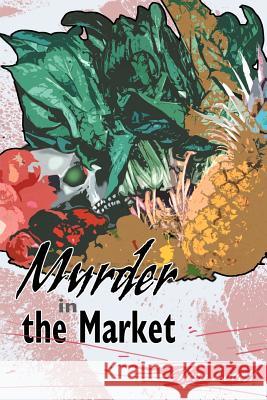 Murder in the Market Eileen Lovett 9780595330959 iUniverse