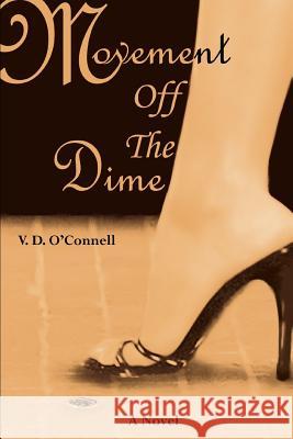 Movement Off The Dime V. D. O'Connell 9780595331161 iUniverse