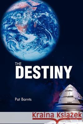 The Destiny Pat Barnts 9780595331192 iUniverse