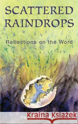 Scattered Raindrops: Reflections on the Word Rich, Deacon Bill 9780595331642 iUniverse