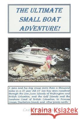The Ultimate Small Boat Adventure! Cary R. Albur 9780595331918 