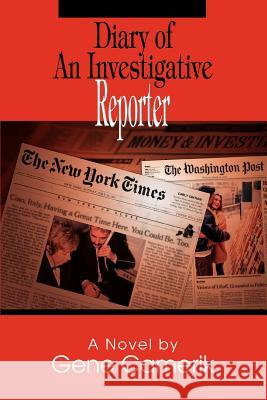 Diary of An Investigative Reporter Gene Camerik 9780595333172 iUniverse