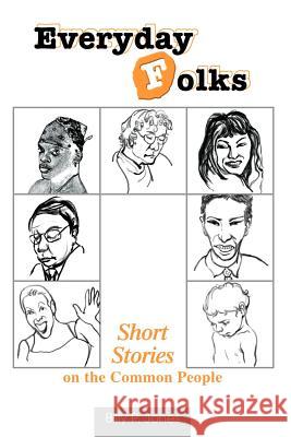 Everyday Folks: Short Stories on the Common People Jones, Billy P. 9780595333783