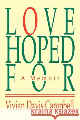 Love Hoped For: A Memoir Campbell, Vivian Davis 9780595334070