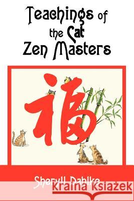 Teachings of the Cat Zen Masters Sheryll Dahlke 9780595334223 iUniverse