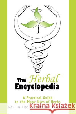 The Herbal Encyclopedia: A Practical Guide to the Many Uses of Herbs Waltz, Lisa R. 9780595334254 iUniverse