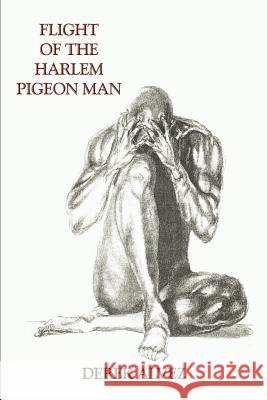 Flight of the Harlem Pigeon Man Derek Alvez 9780595334650 iUniverse