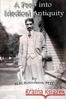 A Peep into Medical Antiquity N. H. Kassabia 9780595335015 iUniverse