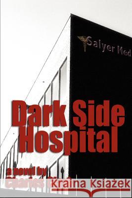 Dark Side Hospital University Charles Clark, Dr (University of Alabama) 9780595335497 iUniverse