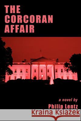 The Corcoran Affair Philip Lentz 9780595335688