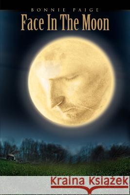Face In The Moon Bonnie Paige 9780595335695 iUniverse