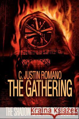 The Gathering: The Shadow Gate Trilogy: Book II Romano, C. Justin 9780595335947 iUniverse