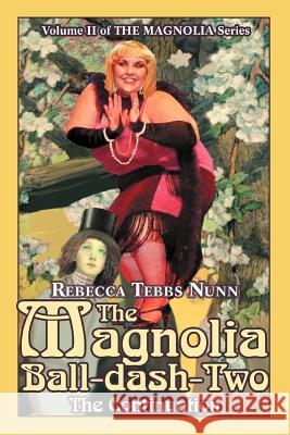 The Magnolia Ball-Dash-Two: The Continuation Nunn, Rebecca T. 9780595336500