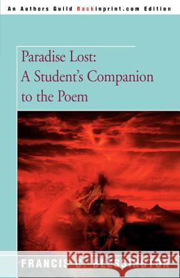 Paradise Lost: A Student's Companion to the Poem Blessington, Francis C. 9780595336777 Backinprint.com