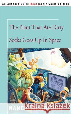 The Plant That Ate Dirty Socks Goes Up in Space Nancy McArthur 9780595337002 Backinprint.com