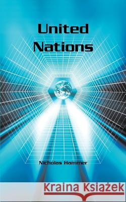 United Nations Nicholas Hammer 9780595337040 iUniverse