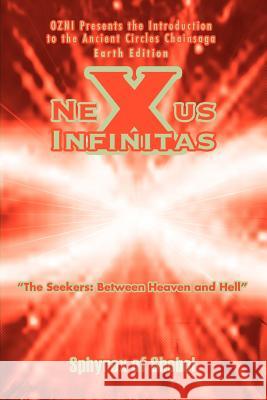Nexus Infinitas: The Seekers: Between Heaven and Hell Shobol, Sphyrex Of 9780595337149 iUniverse