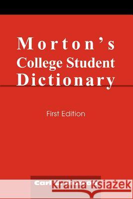 Morton's College Student Dictionary: First Edition Morton, Carl E. 9780595337439 iUniverse