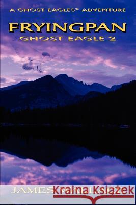Fryingpan: Ghost Eagle 2 Wallace, James 9780595338498