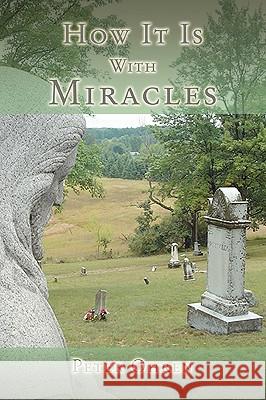 How It Is with Miracles Peter Ohren 9780595338689 iUniverse