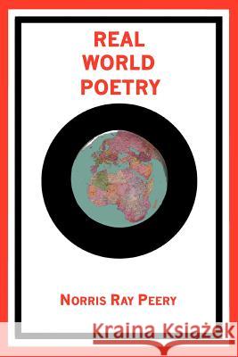 Real World Poetry Norris Ray Peery 9780595338740 iUniverse