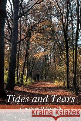 Tides and Tears Courtney D. Ffrench 9780595338863 iUniverse