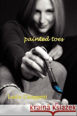 painted toes Leslie Chiappetti 9780595339013 iUniverse