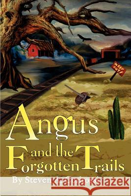 Angus and the Forgotten Trails Steven A. Corirossi 9780595340071 iUniverse