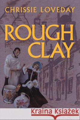 Rough Clay Chrissie Loveday 9780595340620