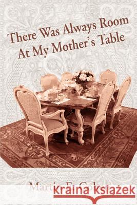 There Was Always Room At My Mother's Table Martin E. Cohen 9780595340712
