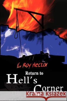 Return to Hell's Corner E. Roy Hector 9780595340996 iUniverse