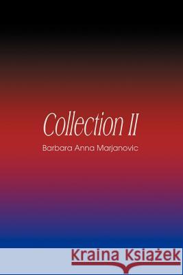 Collection II Barbara Anna Marjanovic 9780595341122 iUniverse