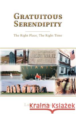 Gratuitous Serendipity: The Right Place, The Right Time Safko, Lon S. 9780595341863 iUniverse