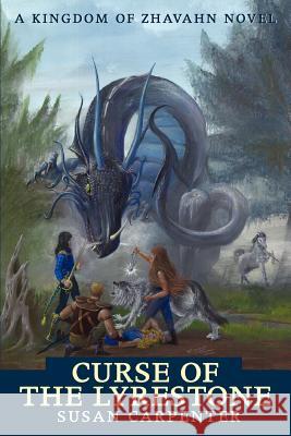 Curse of the Lyrestone: A Kingdom of Zhavahn Novel Carpenter, Susan 9780595342754 iUniverse