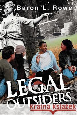 Legal Outsiders Baron L. Rowe 9780595342884 iUniverse