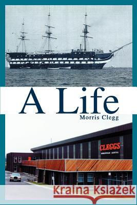 A Life Morris Clegg 9780595343003