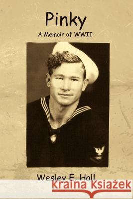 Pinky: A Memoir of WWII Hall, Wesley E. 9780595343201