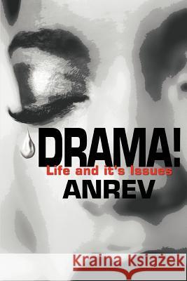Drama!: Life and it's Issues Anrev 9780595343768 iUniverse