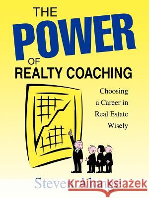 The Power of Realty Coaching: Choosing a Career in Real Estate Wisely Alonge, Steven 9780595344062