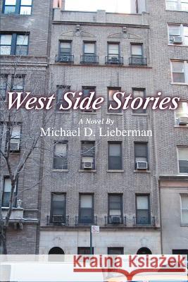 West Side Stories Michael D. Lieberman 9780595344253 iUniverse