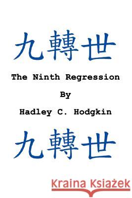 The Ninth Regression Hadley C. Hodgkin 9780595344451 iUniverse