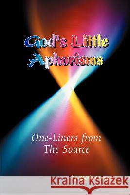 God's Little Aphorisms: One-Liners from The Source Green, Beth 9780595345229 iUniverse